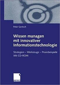 Peter Gentsch: Wissen managen mit innovativer Informationstechnologie